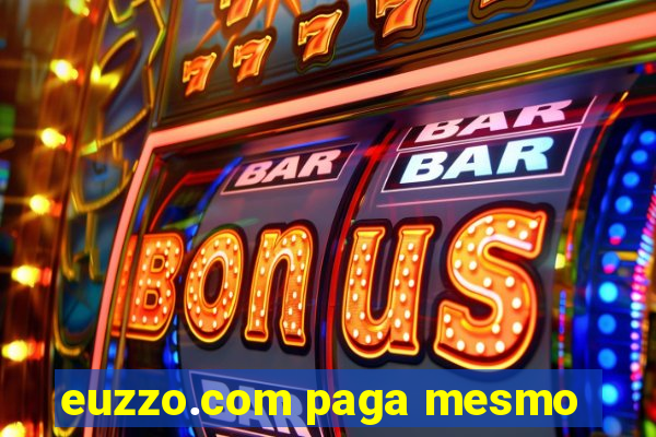 euzzo.com paga mesmo